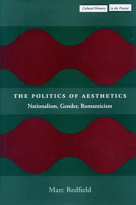 Politika estetiky: Národovectvo, rod, romantizmus - The Politics of Aesthetics: Nationalism, Gender, Romanticism