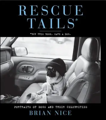 Záchranné chvosty: Portréty psov a ich celebrít - Rescue Tails: Portraits of Dogs and Their Celebrities