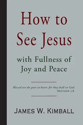 Ako vidieť Ježiša s plnosťou radosti a pokoja - How to See Jesus with Fullness of Joy and Peace