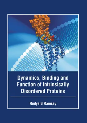 Dynamika, väzba a funkcia vnútorne neusporiadaných proteínov - Dynamics, Binding and Function of Intrinsically Disordered Proteins