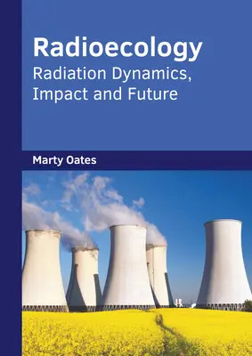 Rádioekológia: Dynamika žiarenia, vplyv a budúcnosť - Radioecology: Radiation Dynamics, Impact and Future