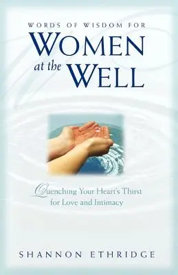 Slová múdrosti pre ženy pri studni: Uhasiť smäd svojho srdca po láske a intimite - Words of Wisdom for Women at the Well: Quenching Your Heart's Thirst for Love and Intimacy