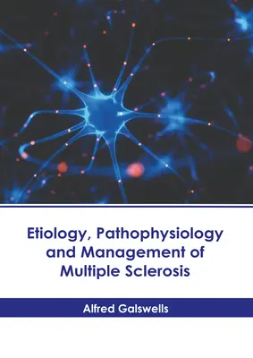 Etiológia, patofyziológia a liečba sklerózy multiplex - Etiology, Pathophysiology and Management of Multiple Sclerosis