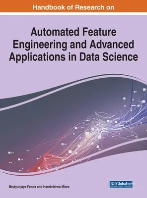 Príručka o výskume automatizovaného príznakového inžinierstva a pokročilých aplikáciách v dátovej vede - Handbook of Research on Automated Feature Engineering and Advanced Applications in Data Science