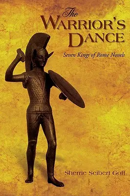 Tanec bojovníka: Sedem rímskych kráľov: romány - The Warrior's Dance: Seven Kings of Rome Novels