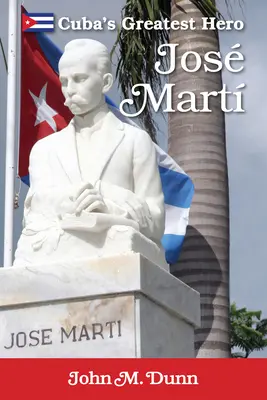 Jose Marti: Najväčší hrdina Kuby - Jose Marti: Cuba's Greatest Hero