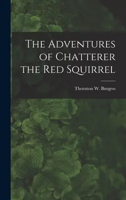 Dobrodružstvá červenej veveričky Chatterer - The Adventures of Chatterer the Red Squirrel