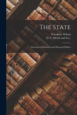 Štát; prvky historickej a praktickej politiky - The State; Elements of Historical and Practical Politics