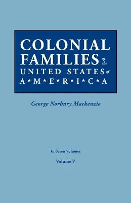 Koloniálne rodiny Spojených štátov amerických. v siedmich zväzkoch. V. zväzok - Colonial Families of the United States of America. in Seven Volumes. Volume V