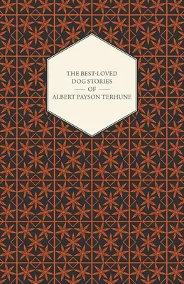 Najobľúbenejšie psie príbehy Alberta Paysona Terhuna - The Best-Loved Dog Stories of Albert Payson Terhune