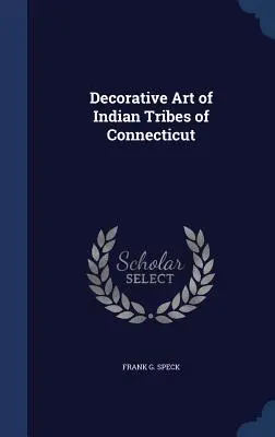 Dekoratívne umenie indiánskych kmeňov Connecticutu - Decorative Art of Indian Tribes of Connecticut