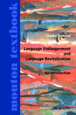 Ohrozenie jazyka a jeho revitalizácia: Úvod do problematiky - Language Endangerment and Language Revitalization: An Introduction