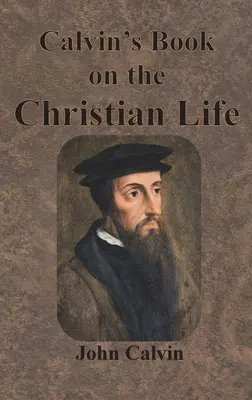 Kalvínova kniha o kresťanskom živote - Calvin's Book on the Christian Life