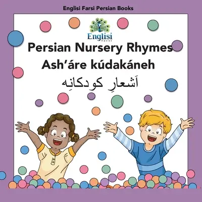 Perzské detské riekanky Ash're Kdakneh: V perzštine, angličtine a finglisi: V perzštine, angličtine a finglisi: Perzské detské riekanky Ash're Kdakneh - Persian Nursery Rhymes Ash're Kdakneh: In Persian, English & Finglisi: In Persian, English & Finglisi: Persian Nursery Rhymes Ash're Kdakneh