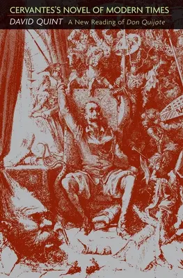 Cervantesov román modernej doby: Nové čítanie Dona Quijota - Cervantes's Novel of Modern Times: A New Reading of Don Quijote
