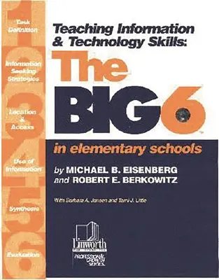 Vyučovanie informačných a technologických zručností: Veľká šestka na základných školách - Teaching Information & Technology Skills: The Big6 in Elementary Schools