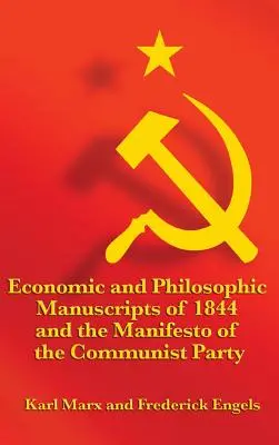 Hospodárske a filozofické rukopisy z roku 1844 a Manifest komunistickej strany - Economic and Philosophic Manuscripts of 1844 and the Manifesto of the Communist Party