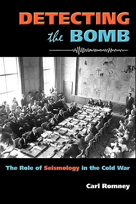 Odhalenie bomby: Úloha seizmológie v studenej vojne - Detecting the Bomb: The Role of Seismology in the Cold War