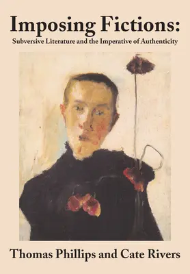 Vnucujúce sa fikcie: Subverzívna literatúra a imperatív autenticity - Imposing Fictions: Subversive Literature and the Imperative of Authenticity