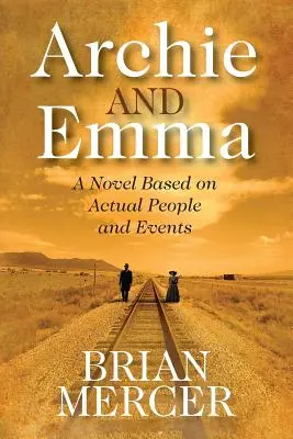 Archie a Emma: román založený na skutočných ľuďoch a udalostiach - Archie and Emma: A Novel Based on Actual People and Events
