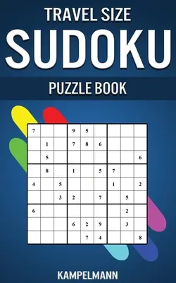 Kniha hádaniek sudoku v cestovnej veľkosti: Kompaktné a cestovné vydanie s 250 jednoduchými sudoku a riešeniami - Travel Size Sudoku Puzzle Book: Compact & Travel Friendly Edition with 250 Easy Sudokus and Solutions