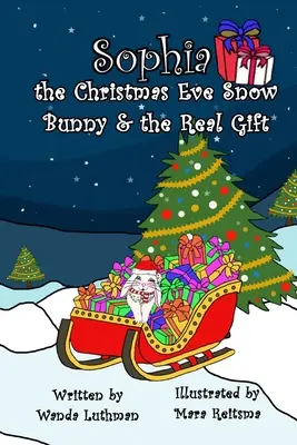 Sophia, snehový zajačik na Štedrý večer a skutočný darček - Sophia the Christmas Eve Snow Bunny & The Real Gift
