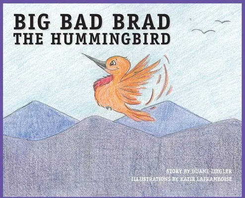 Kolibrík BIG BAD BRAD - BIG BAD BRAD the Hummingbird