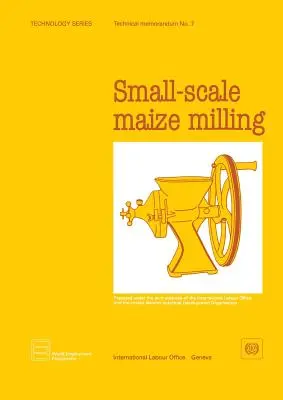 Mletie kukurice v malom meradle (Technology Series. Technical Memorandum No.7) - Small-scale maize milling (Technology Series. Technical Memorandum No.7)