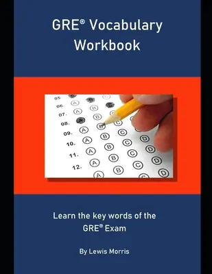 GRE Vocabulary Workbook: Naučte sa kľúčové slová skúšky GRE - GRE Vocabulary Workbook: Learn the key words of the GRE Exam