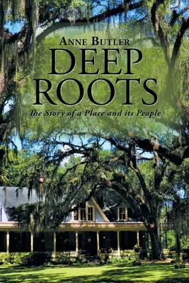 Hlboké korene: Príbeh miesta a jeho ľudí - Deep Roots: The Story of a Place and Its People