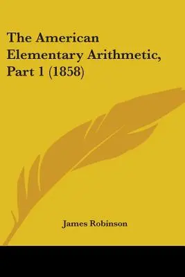 Americká elementárna aritmetika, 1. časť (1858) - The American Elementary Arithmetic, Part 1 (1858)