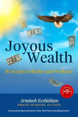 Radostné bohatstvo: 56 tajomstiev bohatstva a blahobytu - Joyous Wealth: 56 Secrets to Riches and Wellness