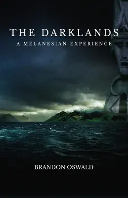 The Darklands (Krajiny tmy): Diaľky: melanézska skúsenosť - The Darklands: A Melanesian Experience