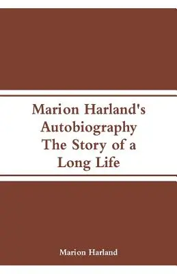 Autobiografia Marion Harlandovej: Príbeh dlhého života - Marion Harland's Autobiography: The Story of a Long Life