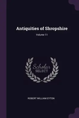 Antiquities of Shropshire; Volume 11
