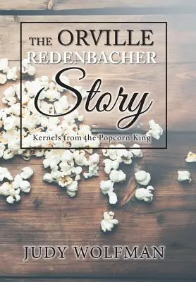 Príbeh Orvilla Redenbachera: Kernels from the Popcorn King - The Orville Redenbacher Story: Kernels from the Popcorn King