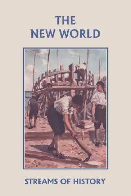 Prúdy dejín: Nový svet (Yesterday's Classics) - Streams of History: The New World (Yesterday's Classics)