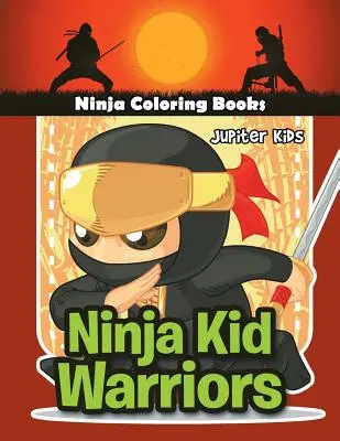 Ninja Kid Warriors: Knihy na vyfarbovanie nindžov - Ninja Kid Warriors: Ninja Coloring Books