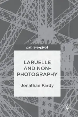 Laruelle a nefotografia - Laruelle and Non-Photography