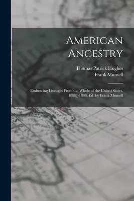 Americký pôvod: Anamnéza z celých Spojených štátov amerických. 1888[-1898. Ed. by Frank Munsell - American Ancestry: Embracing Lineages From the Whole of the United States. 1888[-1898. Ed. by Frank Munsell