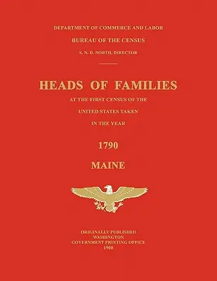 Hlavy rodín pri prvom sčítaní obyvateľov Spojených štátov amerických v roku 1790: Maine - Heads of Families at the First Census of the United States Taken in the Year 1790: Maine