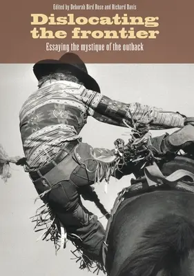 Dislokácia hraníc: Eseje o mystike vnútrozemia - Dislocating the Frontier: Essaying the Mystique of the Outback