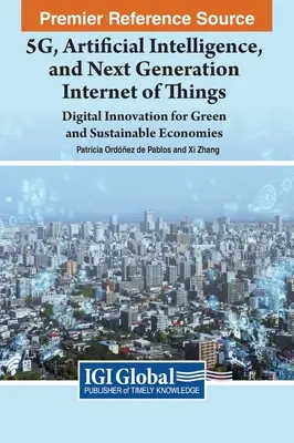 5G, umelá inteligencia a internet vecí novej generácie: Digitálne inovácie pre ekologické a udržateľné hospodárstvo - 5G, Artificial Intelligence, and Next Generation Internet of Things: Digital Innovation for Green and Sustainable Economies