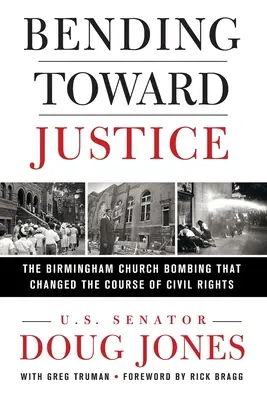 Ohýbanie sa smerom k spravodlivosti: Bombový útok na birminghamský kostol, ktorý zmenil smerovanie občianskych práv - Bending Toward Justice: The Birmingham Church Bombing That Changed the Course of Civil Rights