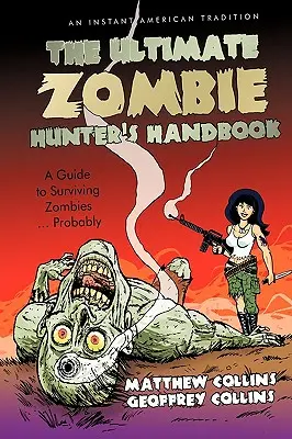 Príručka lovca zombíkov: Príručka pre lovca zombíkov... Pravdepodobne - The Ultimate Zombie Hunter's Handbook: A Guide to Surviving Zombies ... Probably