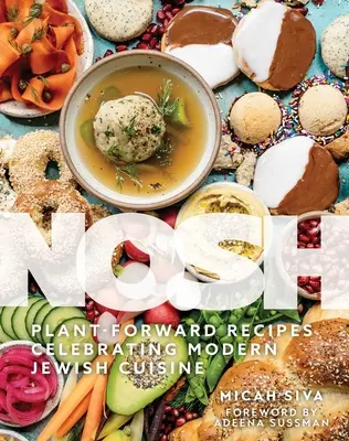 Nosh: Rastlinné recepty oslavujúce modernú židovskú kuchyňu - Nosh: Plant-Forward Recipes Celebrating Modern Jewish Cuisine