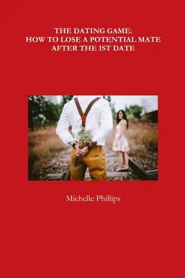 Hra na rande: Ako stratiť potenciálneho partnera po prvom rande - The Dating Game: How to Lose a Potential Mate After the 1st Date