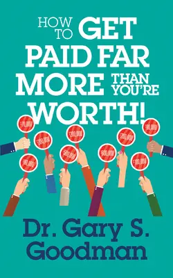 Ako získať oveľa vyšší plat, ako si zaslúžite! - How to Get Paid Far More Than You Are Worth!