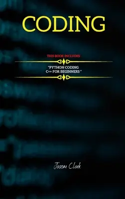 Kódovanie: TÁTO KNIHA OBSAHUJE: C++ for Bеginnеrs + Python Coding „“ - Coding: THIS BOOK INCLUDЕS: C++ for Bеginnеrs + Python Coding 
