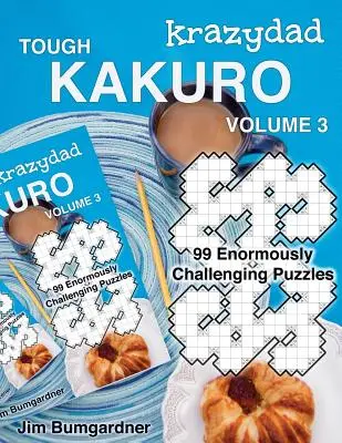 Krazydad Ťažké Kakuro 3. diel: 99 nesmierne náročných hádaniek - Krazydad Tough Kakuro Volume 3: 99 Enormously Challenging Puzzles